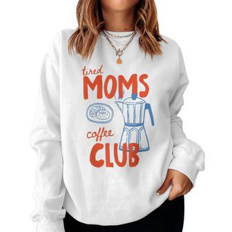 Tired Moms Coffee Club Mom Life Happy Mother's Day For Women Women Sweatshirt | Seseable UK