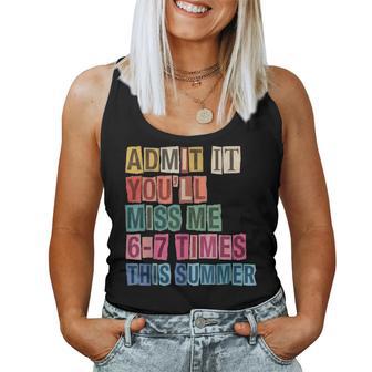 Admit It You'll Low Key Miss Me 67 Times Last Day Of School Women Tank Top - Monsterry