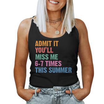 Admit It You'll Miss Me 6-7 Times This Summer Retro Last Day Women Tank Top | Mazezy