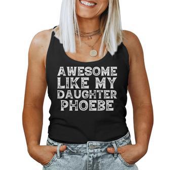 Awesome Like My Daughter Phoebe Dad Mom Fathers Women Tank Top - Thegiftio UK