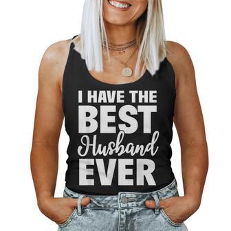 I Have The Best Husband Ever Wife Women Tank Top - Monsterry UK