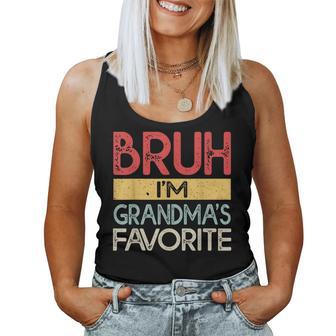 Bruh I'm Grandmas Favorite Grandchild Grandson Grandma Women Tank Top - Monsterry