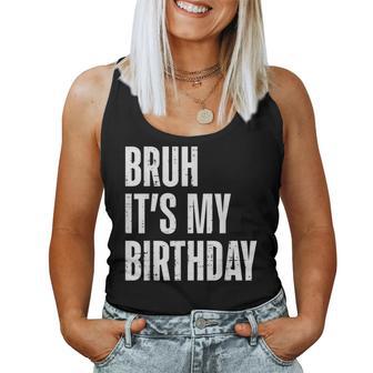 Bruh Its My Birthday Meme Bday Party Kids Women Tank Top - Monsterry