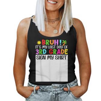 Bruh It's My Last Day 3Rd Grade Sign My Boys Students Women Tank Top | Mazezy