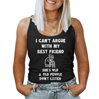 I Can't Argue With My Best Friend She's Old And Old People Women Tank Top | Seseable UK