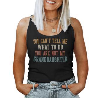 You Can't Tell Me What To Do For Grandpa Grandma Women Tank Top - Thegiftio