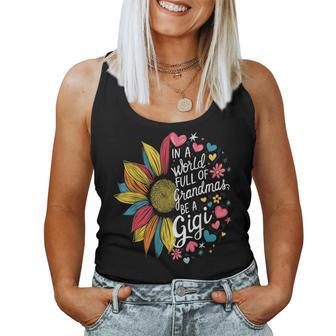 Colorful Sunflower In A World Full Of Grandmas Be A Gigi Women Tank Top - Monsterry