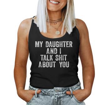 My Daughter And I Talk Shit About You For Dad Mom Women Tank Top - Monsterry