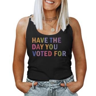 Have The Day You Voted For Rainbow Text Women Tank Top - Thegiftio UK