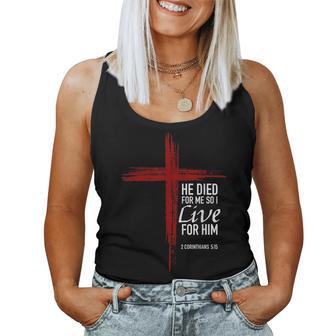 He Died For Me So I Live For Him Christian Cross Bible Verse Women Tank Top - Thegiftio UK