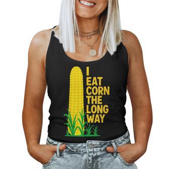 I Eat Corn The Long Way Sarcastic Saying Adult Humor Women Tank Top - Thegiftio