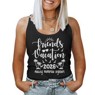 Friends Vacation 2026 Making Memories Together Girls Trip Women Tank Top - Thegiftio