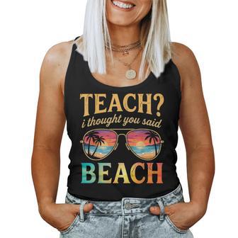Vacation Teach I Thought You Said Beach Teacher Summer Women Tank Top - Thegiftio