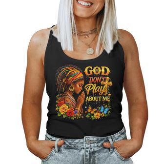 God Don’T Play About Me Melanin Queen Women Tank Top - Monsterry