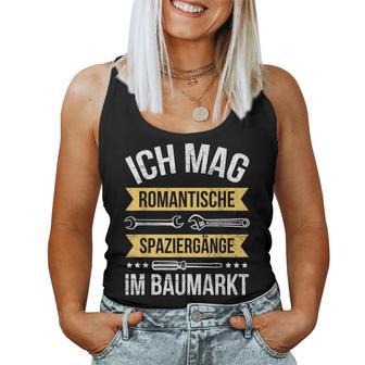 Handwerker Ich Mag Romantischepaziergänge Im Baumarkt Tank Top Frauen - Seseable