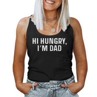 Hi Hungry Im Dad Sarcastic Dad Joke Father's Day Hilarious Women Tank Top - Monsterry UK