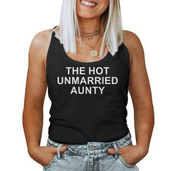 The Hot Unmarried Aunty Aunt Quote Mom Woman Women Tank Top - Thegiftio UK