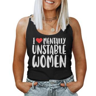 Humor I Love Mentally Unstable Edgy Meme Men Women Tank Top - Thegiftio UK