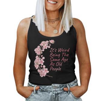 It's Weird Being The Same Age As Old People Women Tank Top - Thegiftio