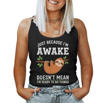 Just Because I'm Awake Sloth Lovers Saying Men Women Tank Top - Thegiftio UK
