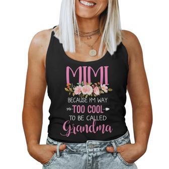 Mimi Because I'm Way Too Cool To Be Called Grandma Women Tank Top - Thegiftio