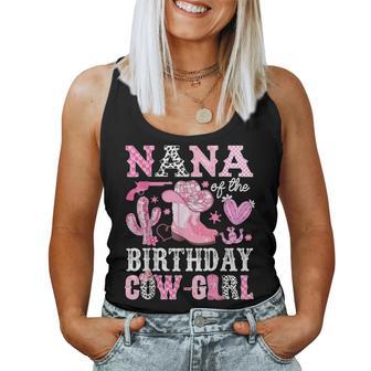 Nana Of The Birthday Cow-Girl Rodeo Cowgirl Bday Women Tank Top - Thegiftio UK