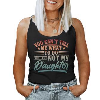 New Girl Dad You Cant Tell Me What To Do Daughter Father Day Women Tank Top | Seseable UK