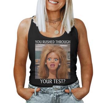 You Rushed Through Your Test Test Day Teacher Meme Women Tank Top - Monsterry