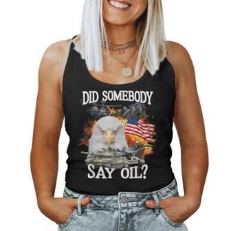 Did Somebody Say Oil Sarcastic Usa Meme 4Th Of July Women Tank Top - Monsterry