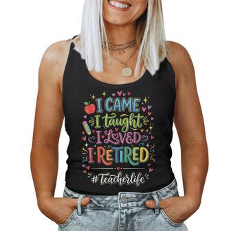 I Came I Taught I Loved I Retired Teacher Life Women Tank Top - Thegiftio UK