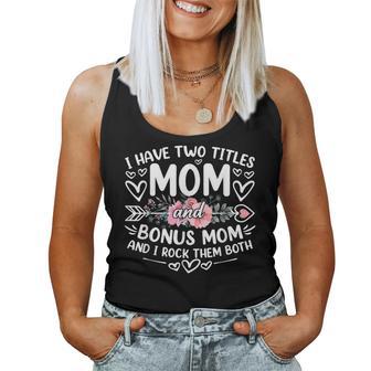 I Have Two Titles Mom And Bonus Mom Mother's Day Women Tank Top - Thegiftio UK