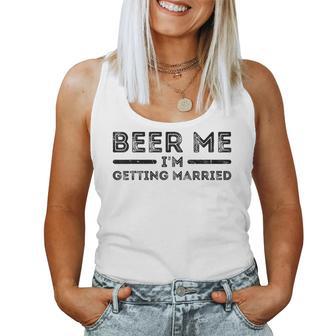 Beer Me I'm Getting Married And Women Women Tank Top - Thegiftio UK