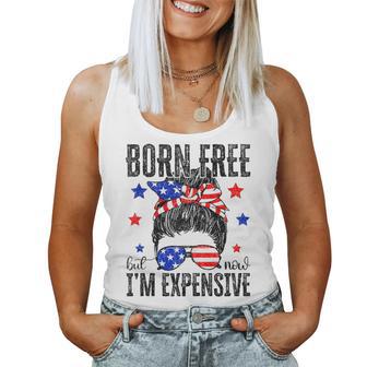Born Free But Now I'm Expensive Messy Bun 4Th Of July Women Tank Top - Thegiftio UK