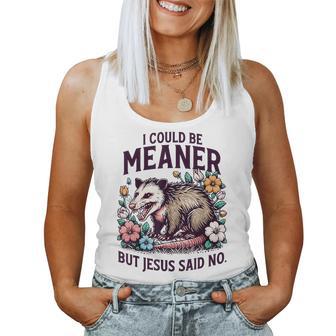 I Could Be Meaner But Jesus Said No Opossum Christian Women Tank Top - Monsterry