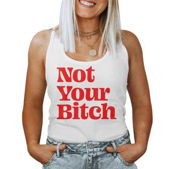 Not Your Bitch Cadeauarcastique Pour Et Fille Débardeur pour femme - Cadeauxyz