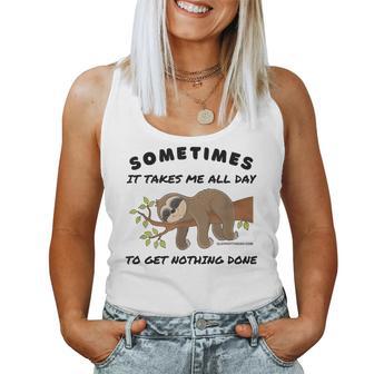 Sloth Sometimes It Takes Me All Day To Get Nothing Done Women Tank Top - Thegiftio