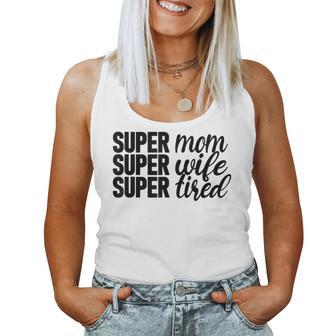Super Mom、Super Wife、Super Tired、 Mother's Day レディースタンクトップ - Kawaiitshirt