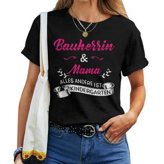 Bauherrin & Mama Ist Kein Kindergarten Hausbau Baufrau T-shirt Frauen - Seseable