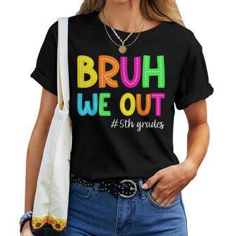 Bruh We Out 5Th Graders Fifth Grade Graduation Class Of 2026 Women T-shirt | Seseable UK