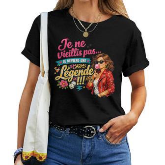 Cadeau Anniversaire Humour Je Deviens Une Légende Idée T-shirt femme - Cadeauxyz