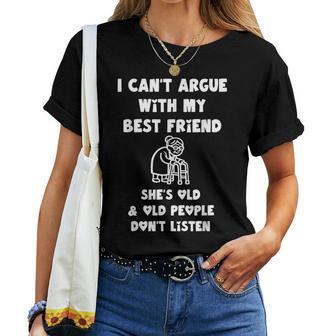 I Can't Argue With My Best Friend She's Old And Old People Women T-shirt | Seseable UK