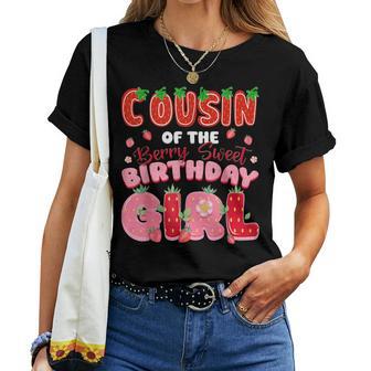 Cousin Of The Berry Sweet Birthday Girl Strawberry Lover Women T-shirt | Seseable UK