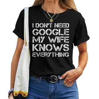 I Don't Need Google My Wife Knows Everything Divertente Regalo Maglietta da donna - Novitaregali