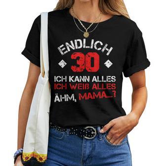 Endlich 30 Ich Kann Alles Ich Weiß Alles Ähm Mama T-shirt Frauen - Seseable