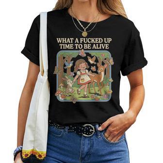 What A Fucked Up Time To Be Alive Jokes Sarcastic Women T-shirt | Mazezy