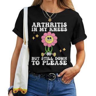 Arthritis In My Knees But Still Down To Please For Mom Women T-shirt | Mazezy