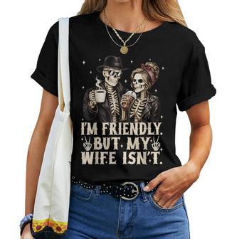 I'm Friendly But My Wife Isn't Skeleton Couple Coffee Lover Women T-shirt | Mazezy