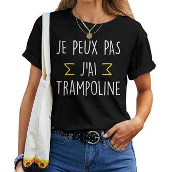 Je Peux Pas J'ai Trampoline Cadeau Humour Drôle T-shirt femme - Cadeauxyz