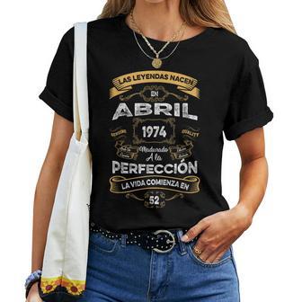 Las Leyendas De Abril 1974 Hombre 52 Años Cumpleaños Camiseta de mujer - Regaloses