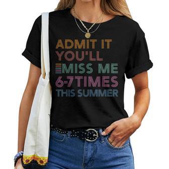 Last Day Of School Teacher Admit You Miss Me 6 7 Meme Women T-shirt | Mazezy